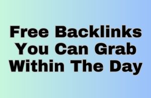 Free Backlinks You Can Grab Within The Day