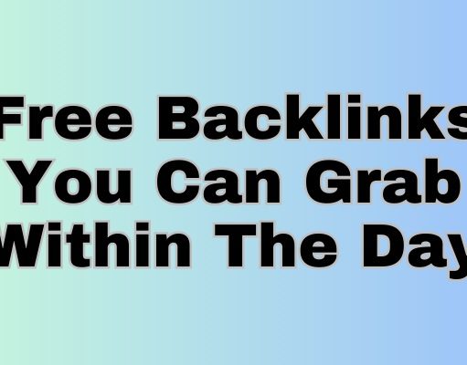 Free Backlinks You Can Grab Within The Day