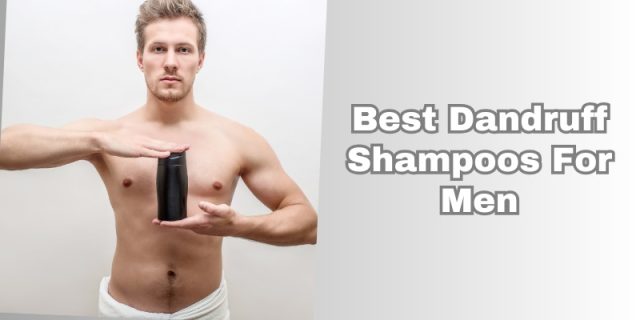 best dandruff shampoos for men