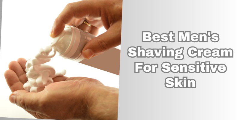 best men's shaving cream for sensitive skin