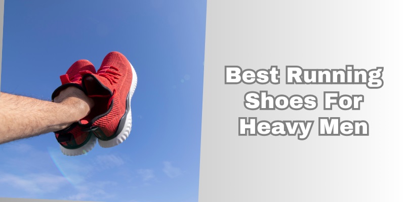 best running shoes for heavy men