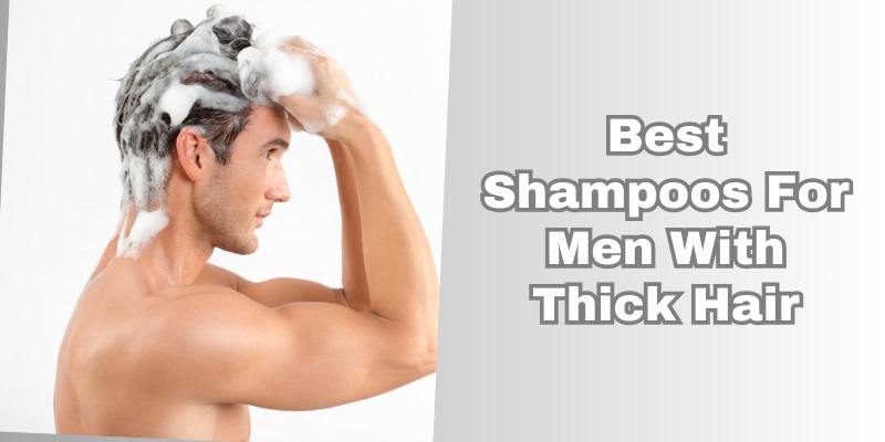 best shampoos for men with thick hair