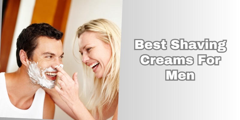 best shaving creams for men