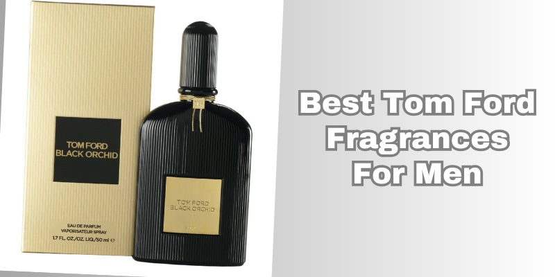 best tom ford fragrances for men