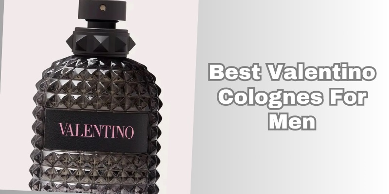 best valentino colognes for men