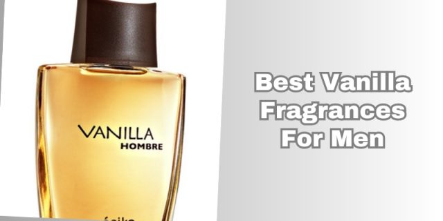 best vanilla fragrances for men