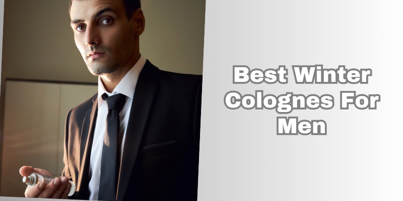 best winter colognes for men