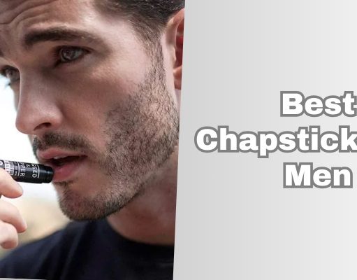 best chapsticks for men