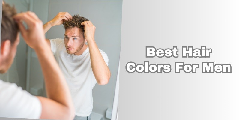 best hair colors for men