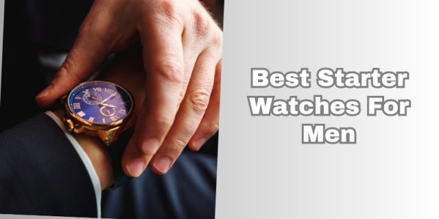 best starter watches for men