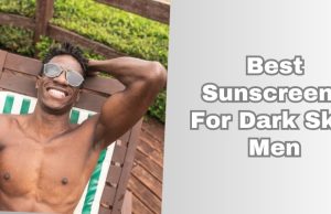 best sunscreens for dark skin men